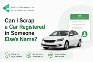Can I Scrap a Car Registered in Someone Else's Name