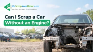 Can I Scrap a Car Without an Engine