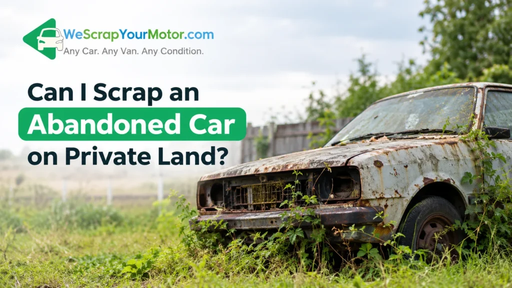 Can I Scrap an Abandoned Car on Private Land